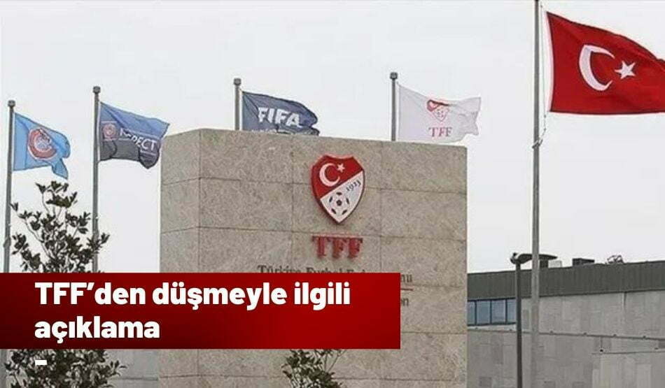 TFF’den Düşmeyle İlgili Açıklama