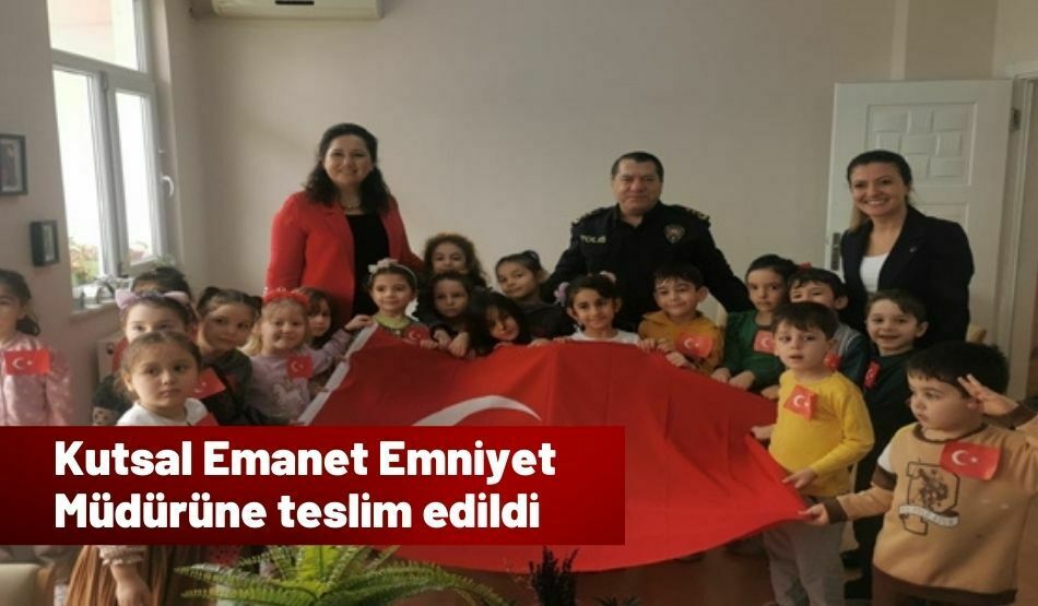 Kutsal Emanet Emniyet Müdürüne Teslim Edildi