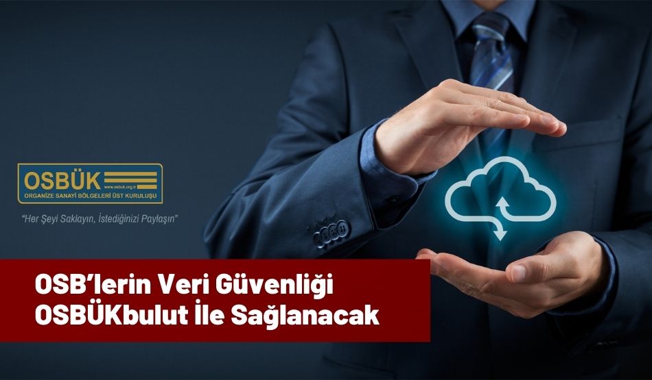 OSB’lerin Veri Güvenliği OSBÜKbulut İle Sağlanacak