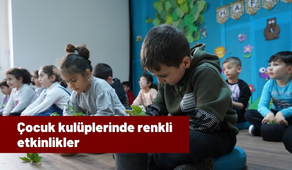 Çocuk kulüplerinde renkli etkinlikler