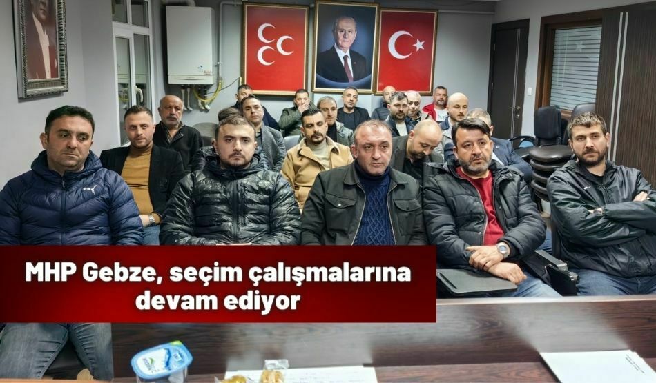 MHP Gebze, seçim çalışmalarına devam ediyor