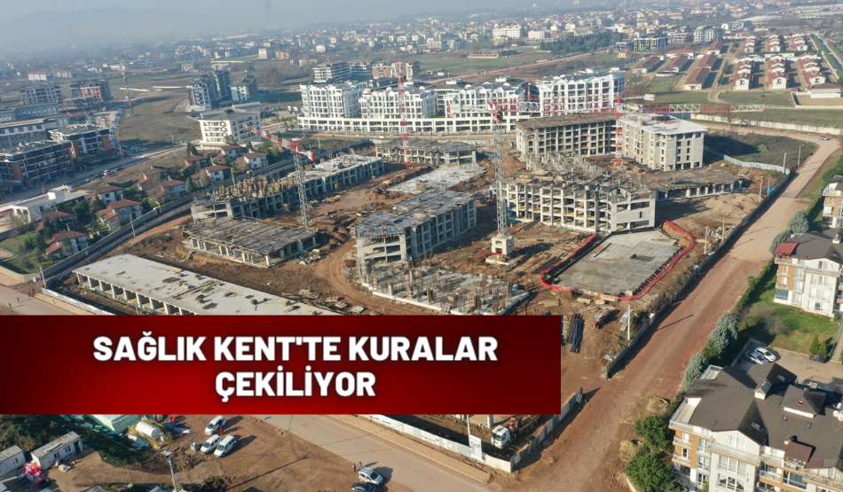 SAĞLIK KENT’TE KURALAR ÇEKİLİYOR