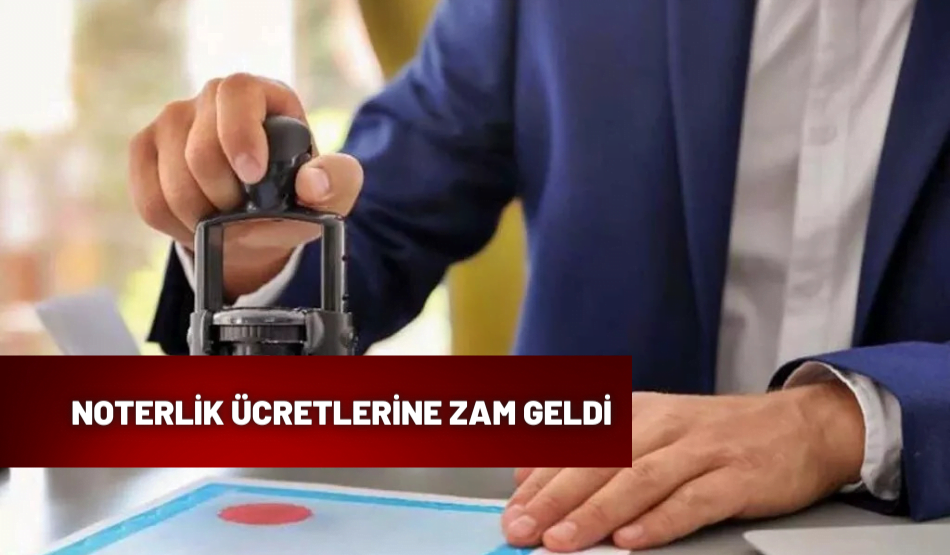NOTERLİK ÜCRETLERİNE ZAM GELDİ