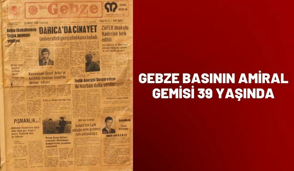 GEBZE BASININ AMİRAL GEMİSİ 39 YAŞINDA