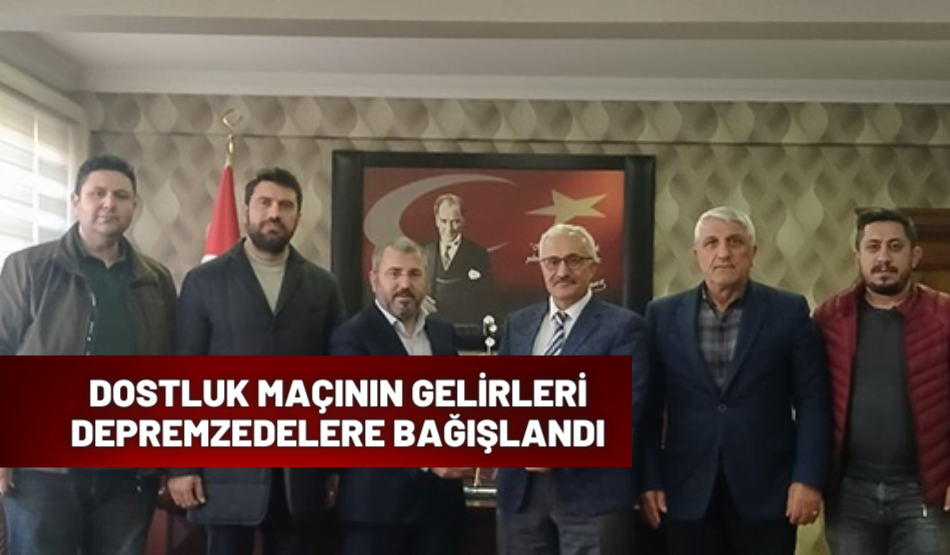Dostluk Maçının Gelirleri Depremzedelere Bağışlandı