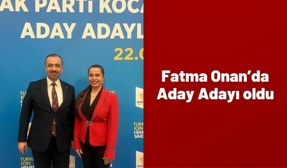 Fatma Onan’da Aday Adayı oldu