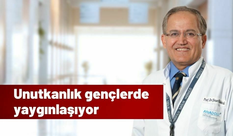 Unutkanlık gençlerde yaygınlaşıyor