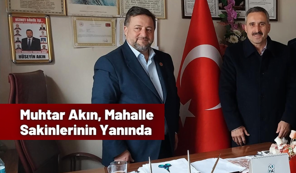Muhtar Akın Mahalle Sakinlerinin Yanında
