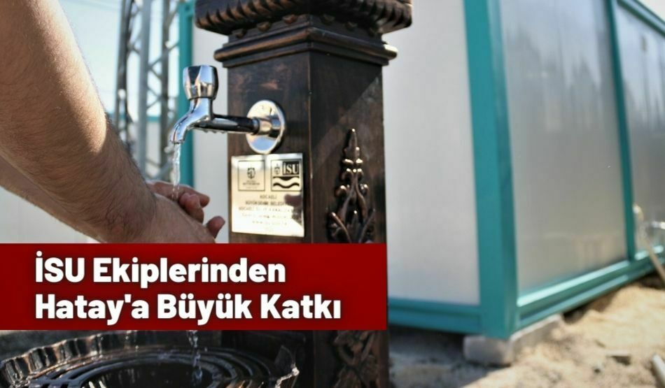 İSU Ekiplerinden Hatay’a Büyük Katkı