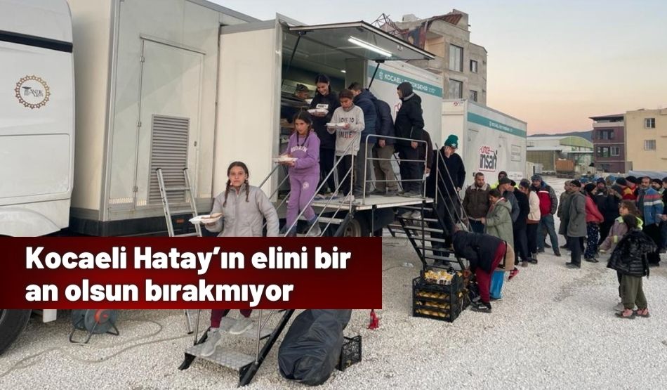 Kocaeli Hatay’ın elini bir an olsun bırakmıyor