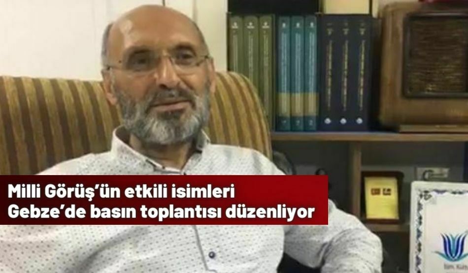 Milli Görüş’ün etkili isimleri Gebze’de basın toplantısı düzenliyor