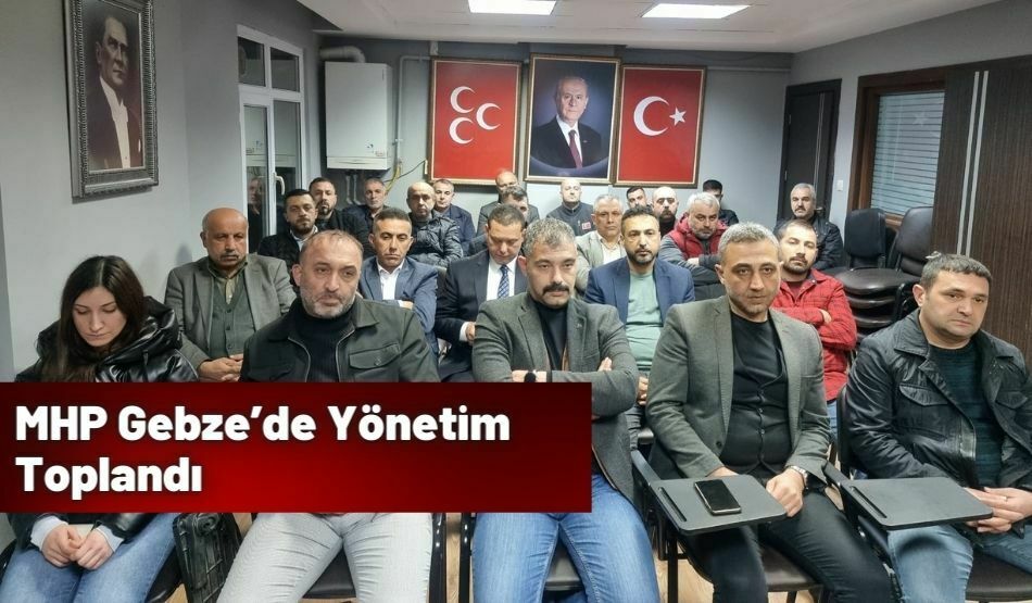 MHP Gebze’de Yönetim Toplandı