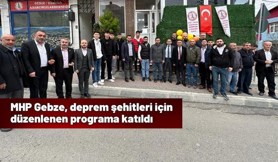 MHP Gebze, deprem şehitleri için düzenlenen programa katıldı