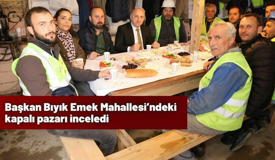 Başkan Bıyık Emek Mahallesi’ndeki kapalı pazarı inceledi