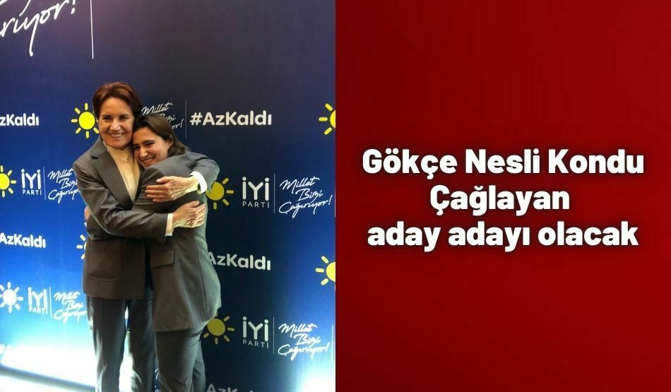 Gökçe Nesli Kondu Çağlayan aday adayı olacak