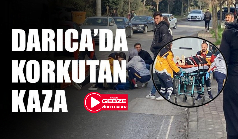Darıca’da Korkutan Kaza