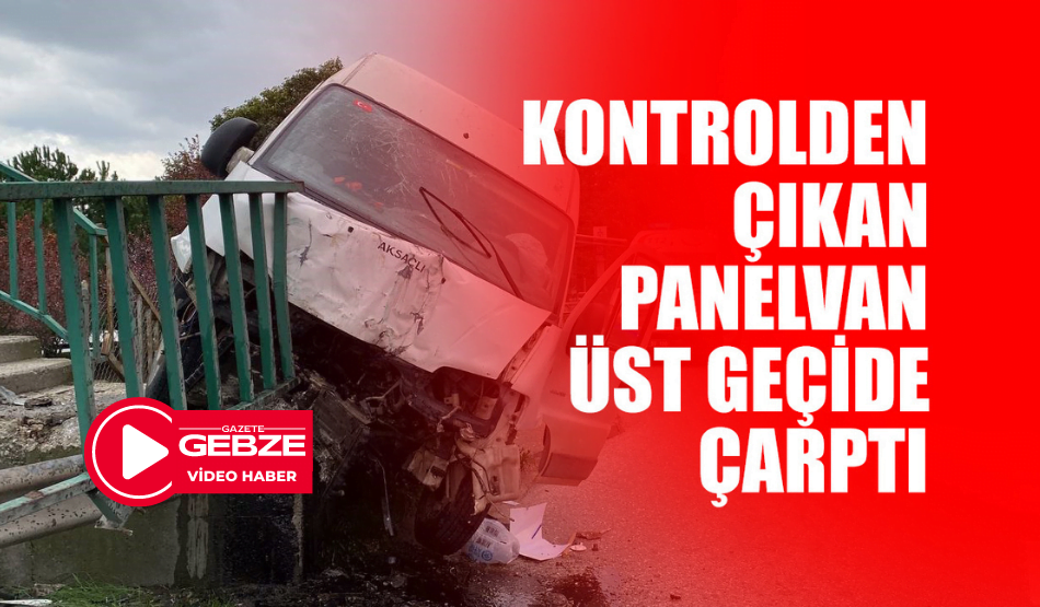 Kocaeli’de Kontrolden Çıkan Panelvan Üst Geçide Çarparak Durabildi: 2 Yaralı