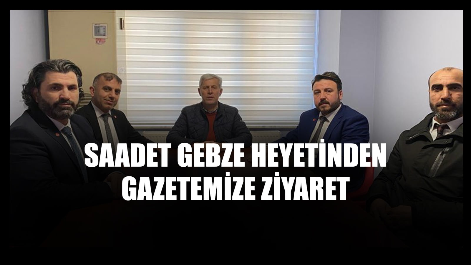 Saadet Gebze Heyetinden Gazetemize Ziyaret