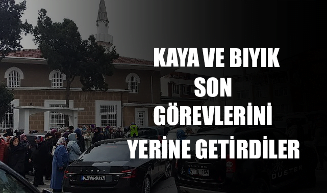 Kaya ve Bıyık Son Görevlerini Yerine Getirdiler
