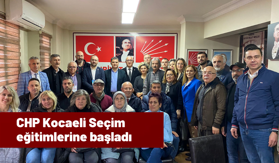 CHP Kocaeli Seçim Eğitimlerine Başladı