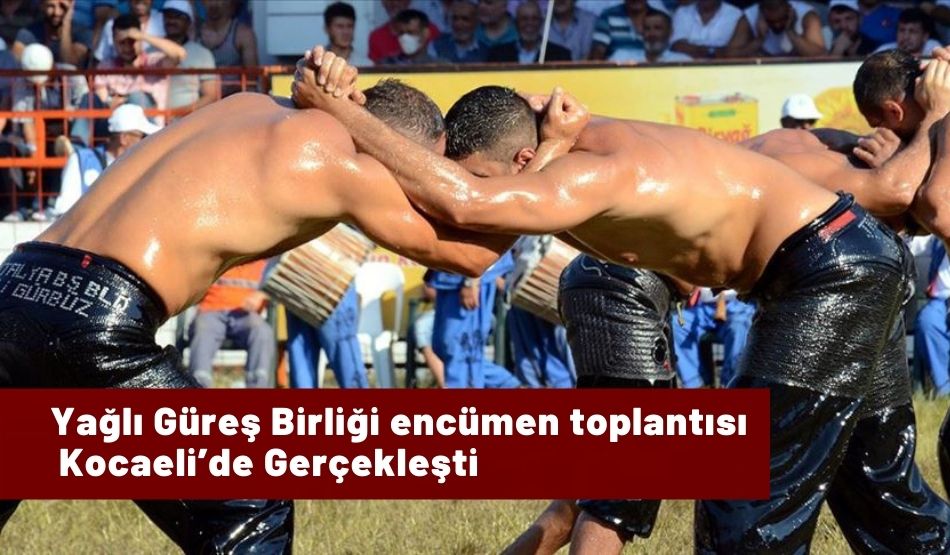 Yağlı Güreş Birliği Encümen Toplantısı Kocaeli’de Gerçekleşti