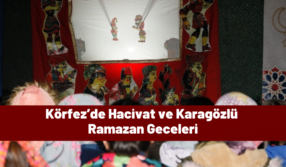 Körfez’de Hacivat ve Karagözlü Ramazan Geceleri