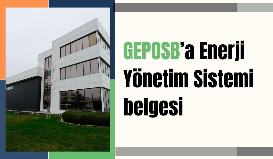 GEPOSB’a Enerji Yönetim Sistemi Belgesi