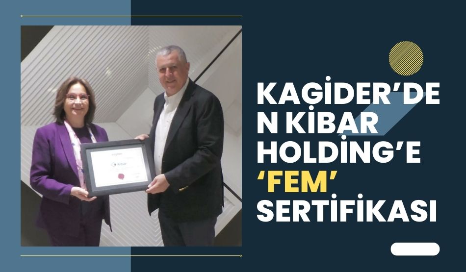 KAGİDER’den Kibar Holding’e ‘FEM’ sertifikası