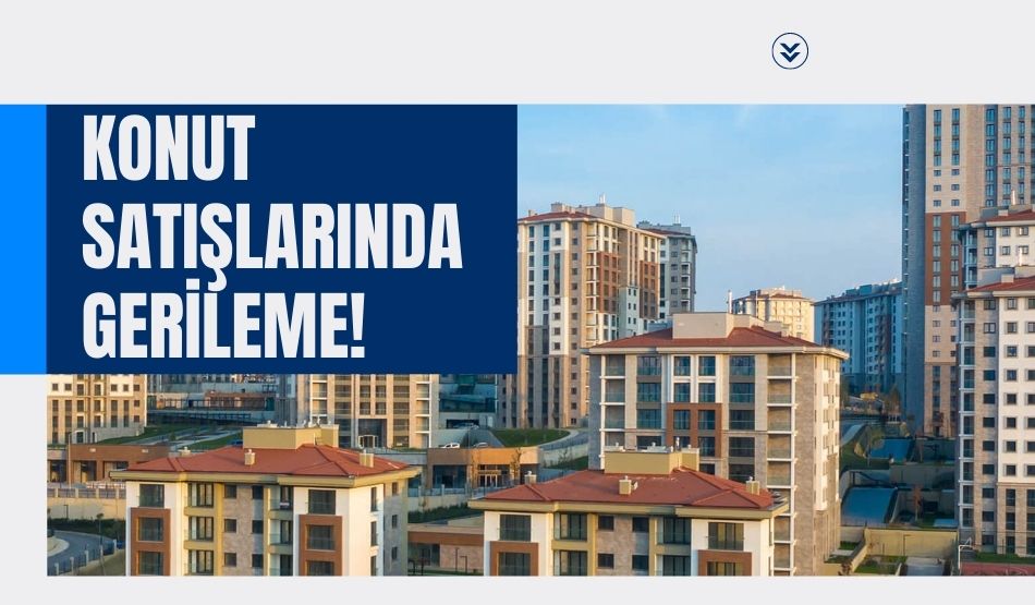 Konut Satışlarında Gerileme!