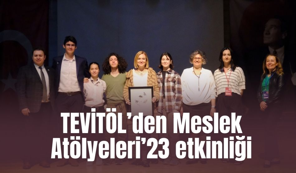 TEVİTÖL’den Meslek Atölyeleri’23  etkinliği