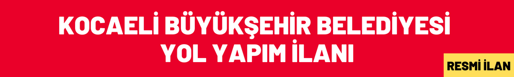 Kocaeli Büyükşehir Belediyesi Yol Yapım İlanı