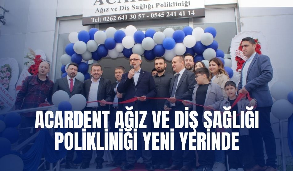 Acardent Ağız ve Diş Sağlığı Polikliniği yeni yerinde