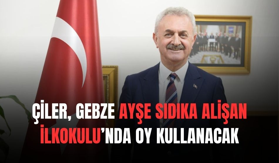 Çiler, Gebze Ayşe Sıdıka Alişan İlkokulu’nda Oy Kullanacak