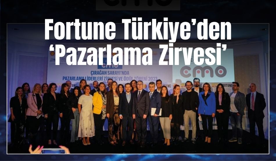 Fortune Türkiye’den ‘Pazarlama Zirvesi’