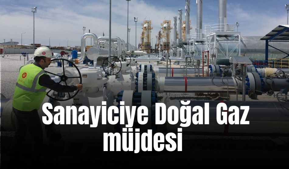 Sanayiciye Doğal Gaz müjdesi 