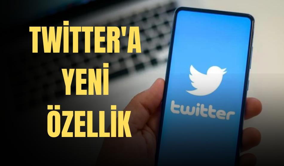 Twitter’a Yeni Özellik