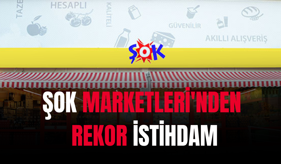 ŞOK Marketler’den Rekor İstihdam