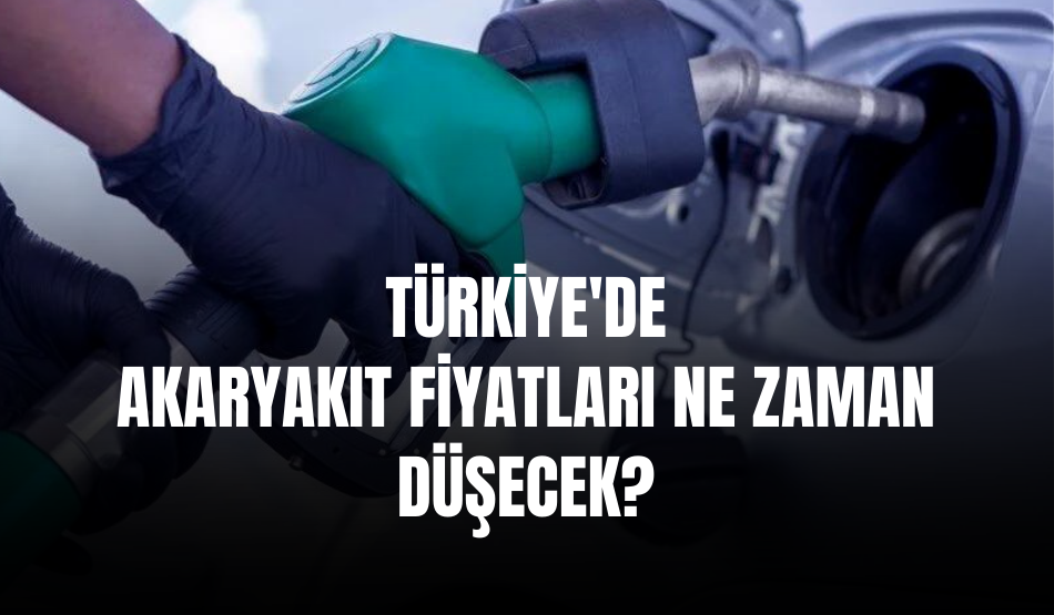 Küresel Piyasada Petrol Fiyatları Düştü! Türkiye’de Akaryakıt Fiyatları Ne Zaman Düşecek?