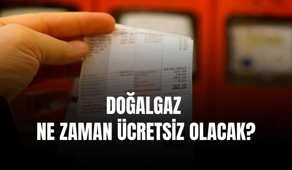 Doğalgaz Ne Zaman Ücretsiz Olacak?