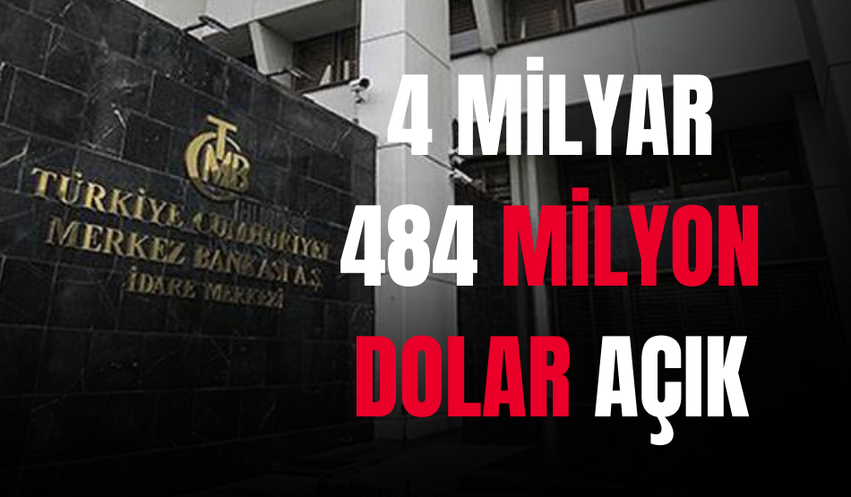 Merkez Bankası 4 Milyar 484 Milyon Dolar Açık Kaydetti