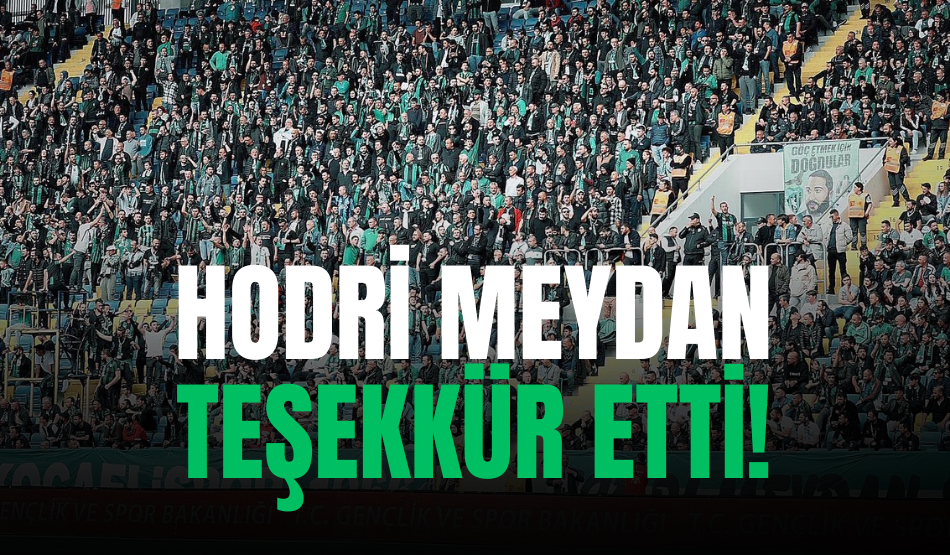 Hodri Meydan Teşekkür etti!
