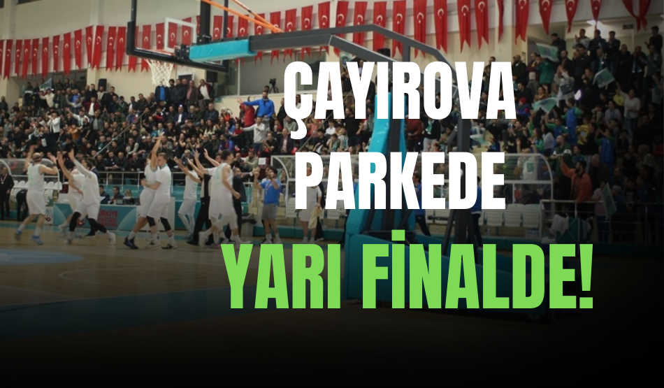 Çayırova Yarı Finalde!