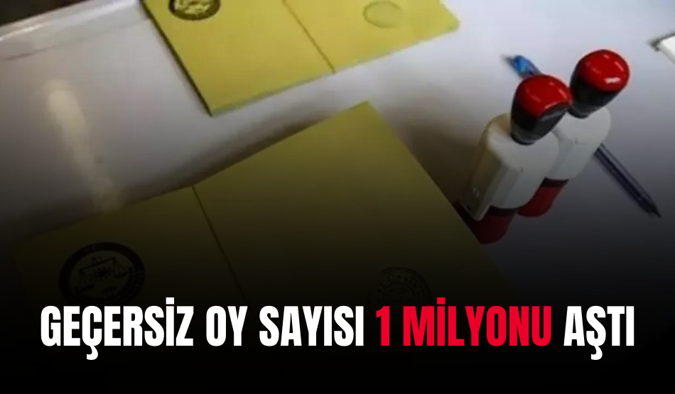Geçersiz Oy Sayısı 1 Milyonu Aştı