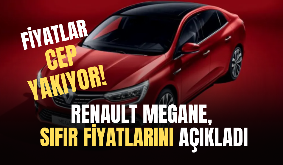 Renault Megane, Sıfır Fiyatlarını Açıkladı…Fiyatlar Dudak Uçuklatıyor!