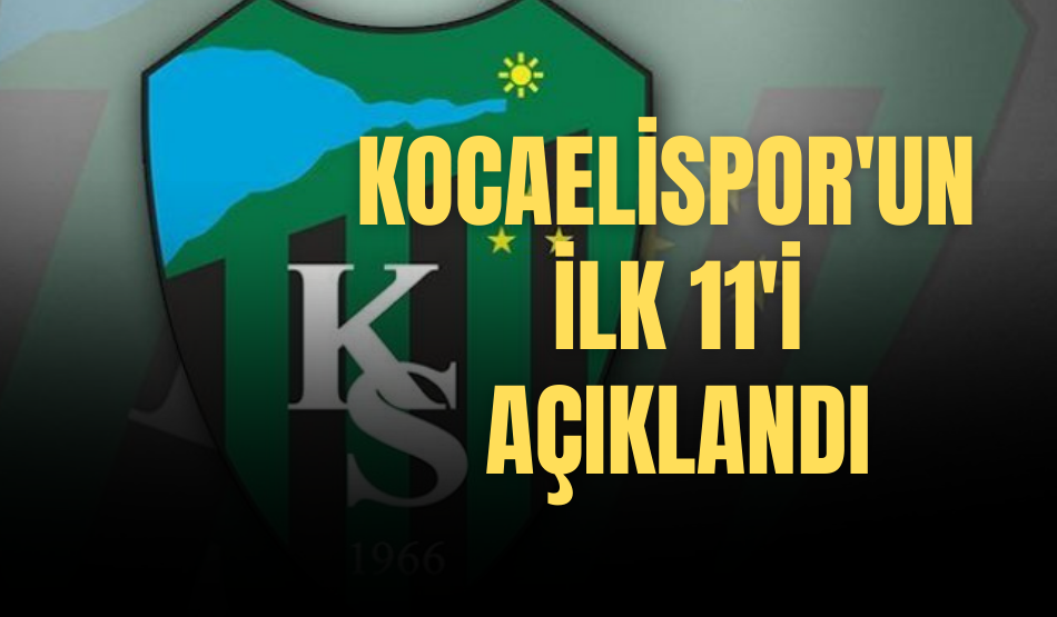 Kocaelispor’un ilk 11’i Açıklandı!