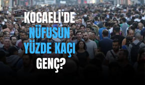 Kocaeli’de Nüfusun Yüzde Kaçı Genç?