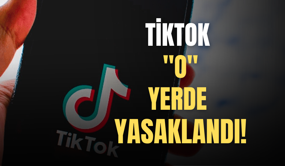 Tiktok “O” Yerde Resmen Yasaklandı!