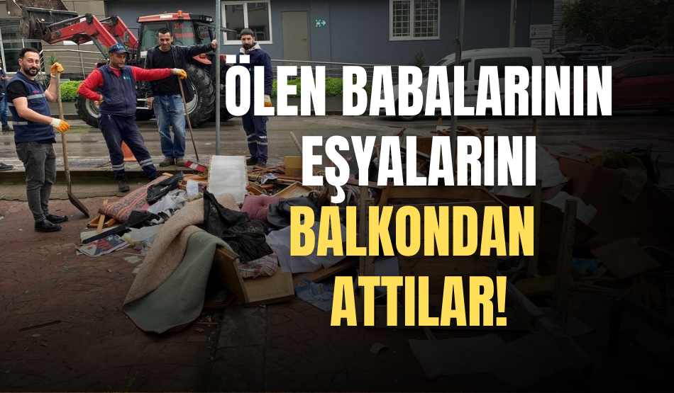 Kocaeli’de Ölen Babalarının Eşyalarını Balkondan Attılar