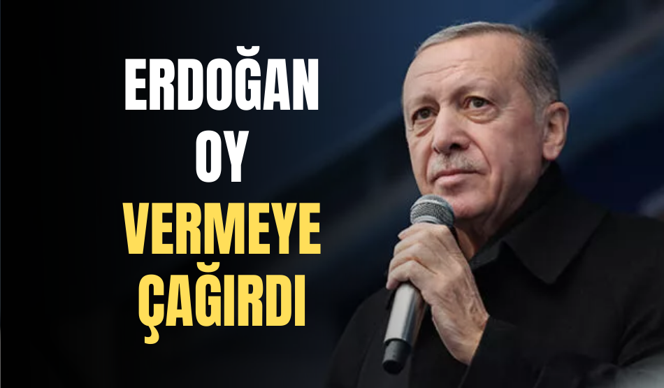 Cumhurbaşkanı Erdoğan Yurt Dışında Yaşayan Vatandaşları Oy Kullanmaya Çağırdı