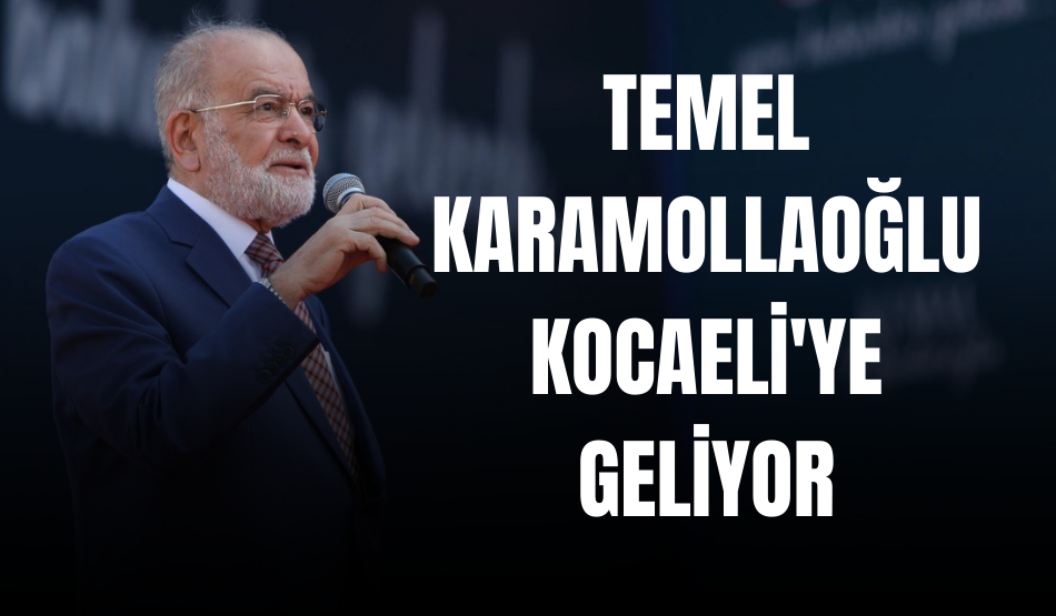 Temel Karamollaoğlu Kocaeli’ye Geliyor